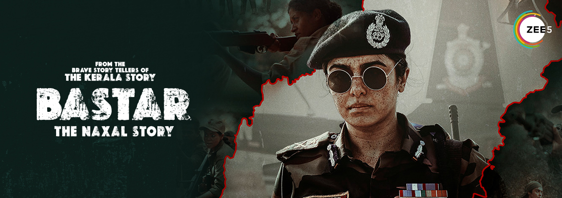 Top 5 Reasons Why ‘Bastar: The Naxal Story’ Should Be Your Next ZEE5 Binge!