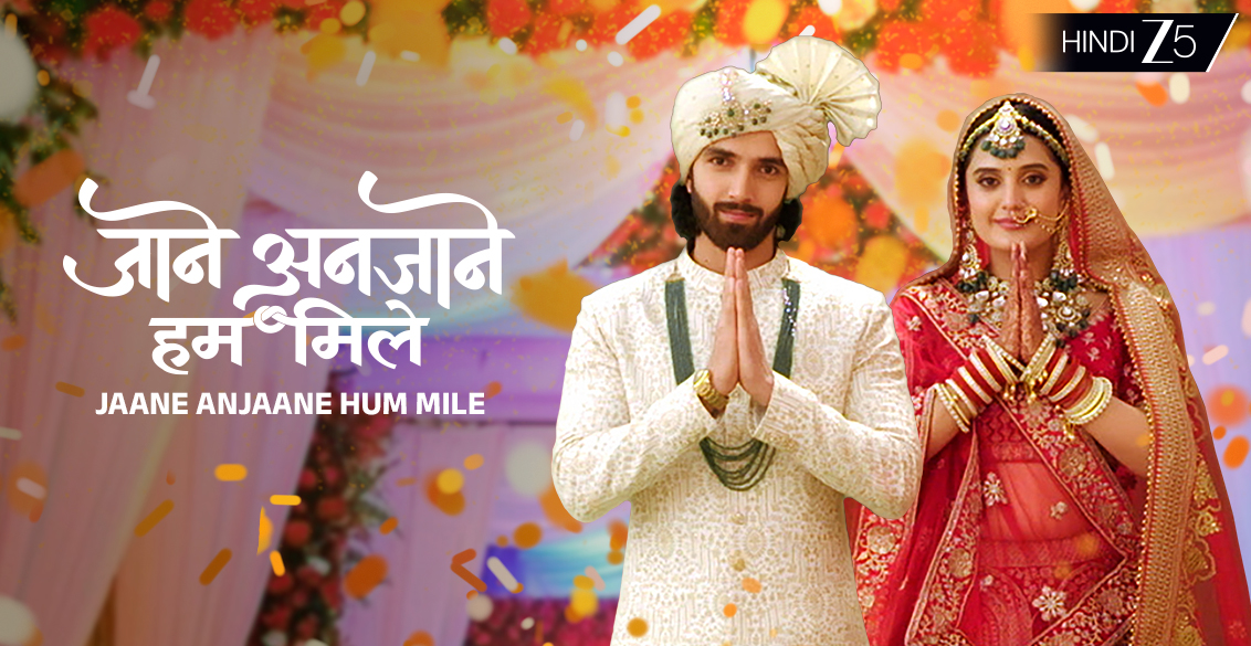 Jaane Anjaane Hum Mile serial